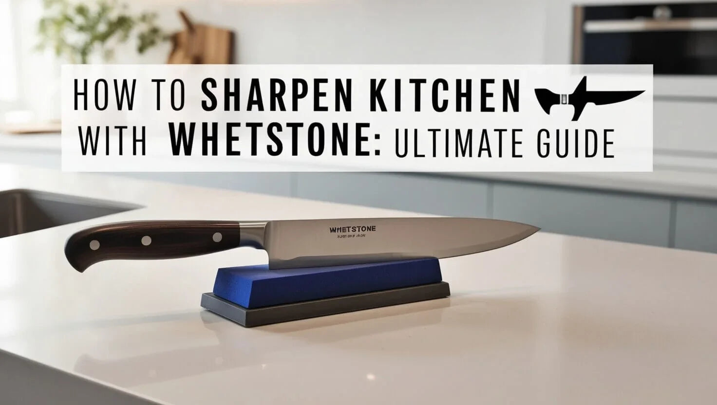 How to Sharpen Kitchen Knife With Whetstone: Ultimate Guide